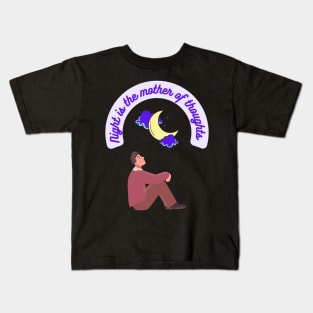 Night is the mother of thoughts Kids T-Shirt